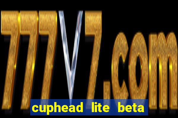 cuphead lite beta 9.1 download